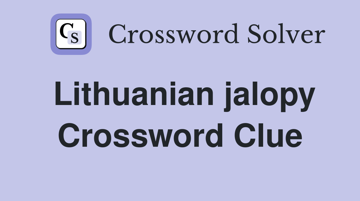 Lithuanian jalopy Crossword Clue