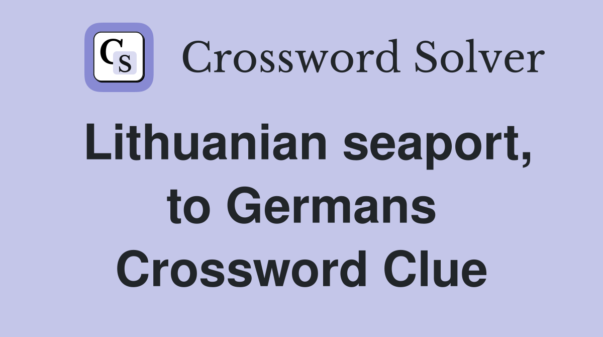 Lithuanian seaport, to Germans Crossword Clue