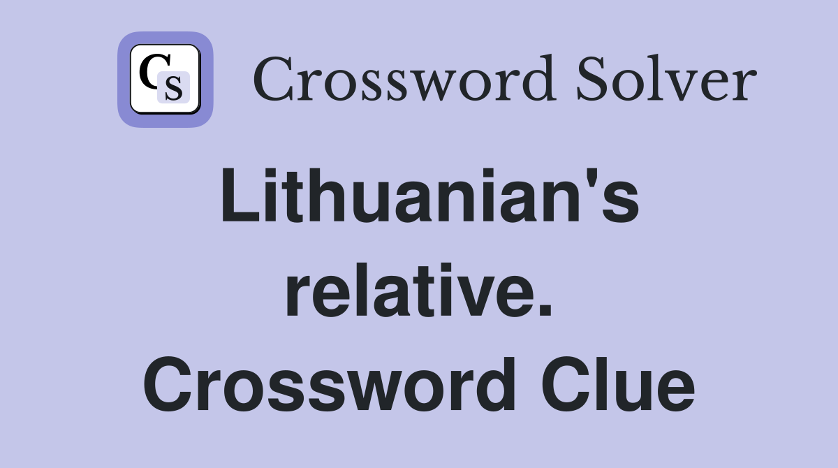 Lithuanian's relative. Crossword Clue