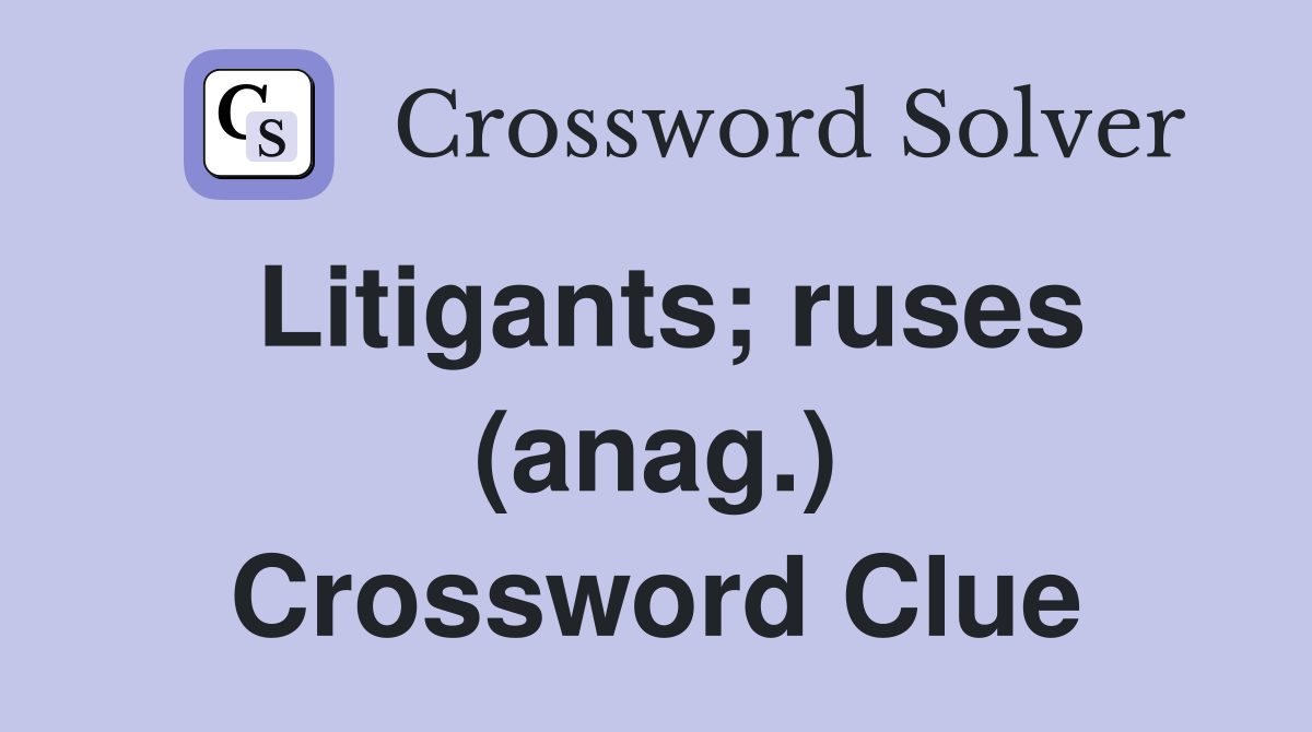 Litigants; ruses (anag.) Crossword Clue