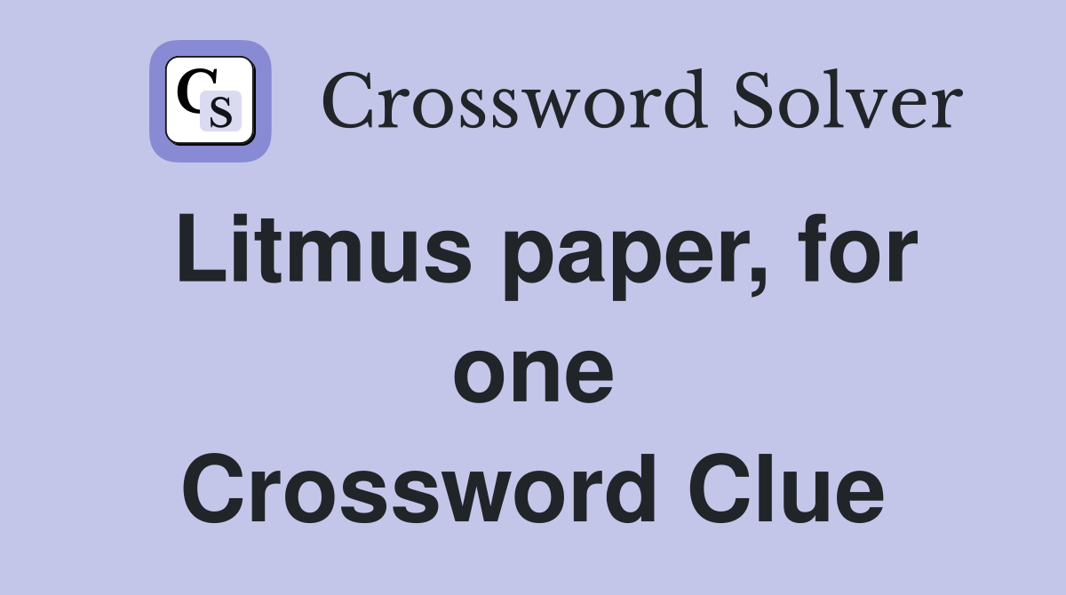 Litmus paper, for one Crossword Clue