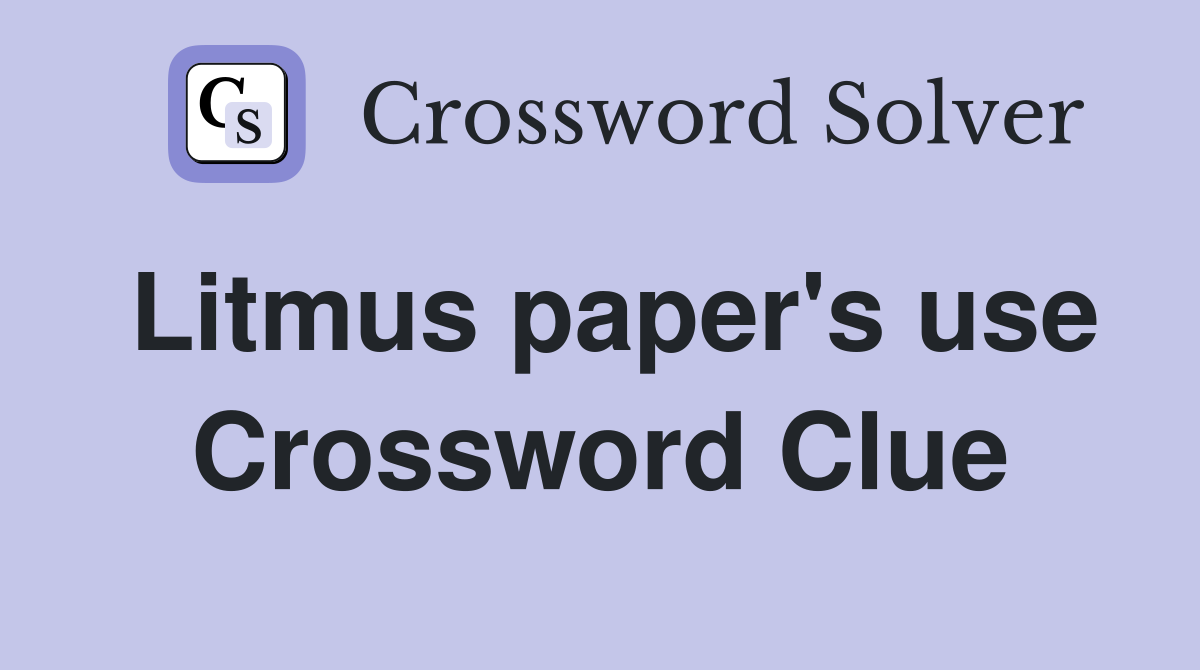 Litmus paper's use Crossword Clue