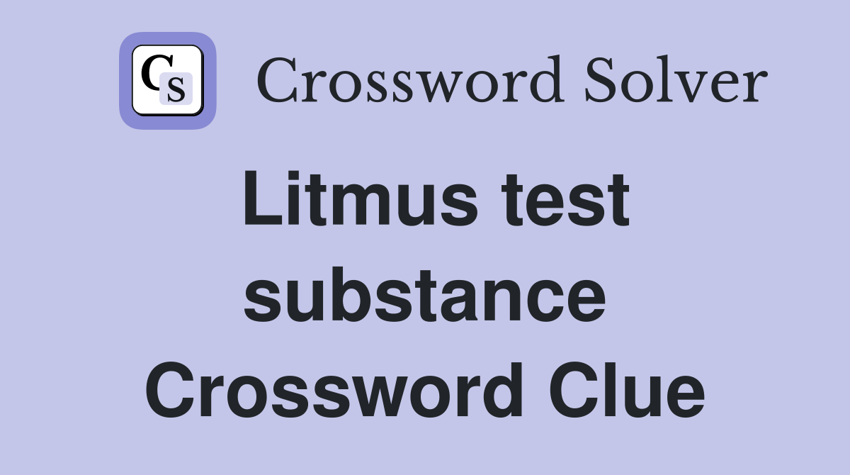 Litmus test substance Crossword Clue