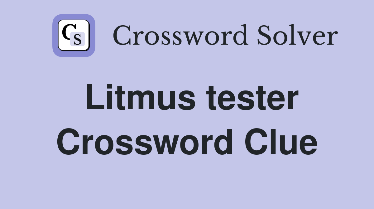 Litmus tester Crossword Clue
