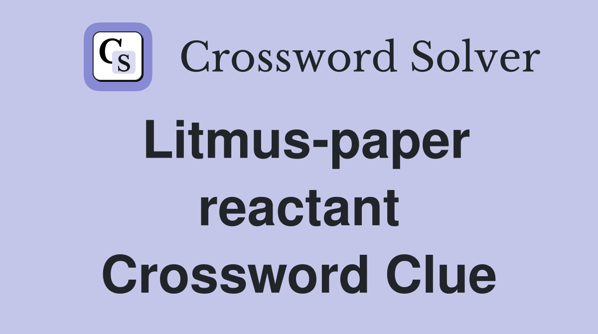 Litmus-paper reactant Crossword Clue