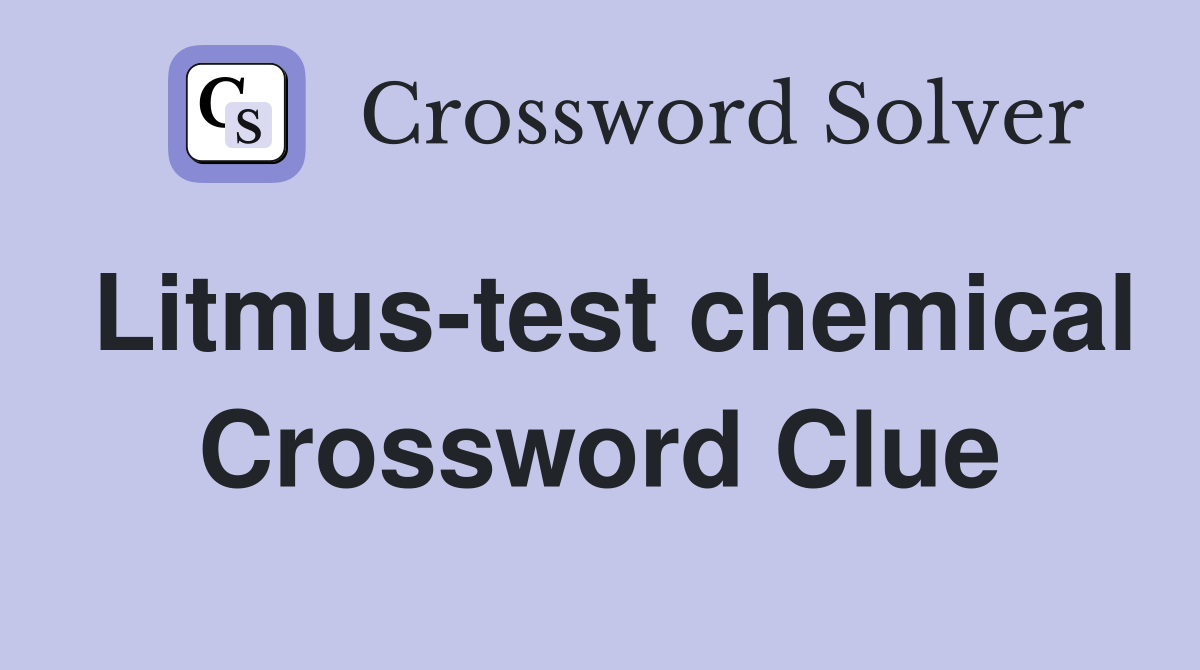 Litmus-test chemical Crossword Clue