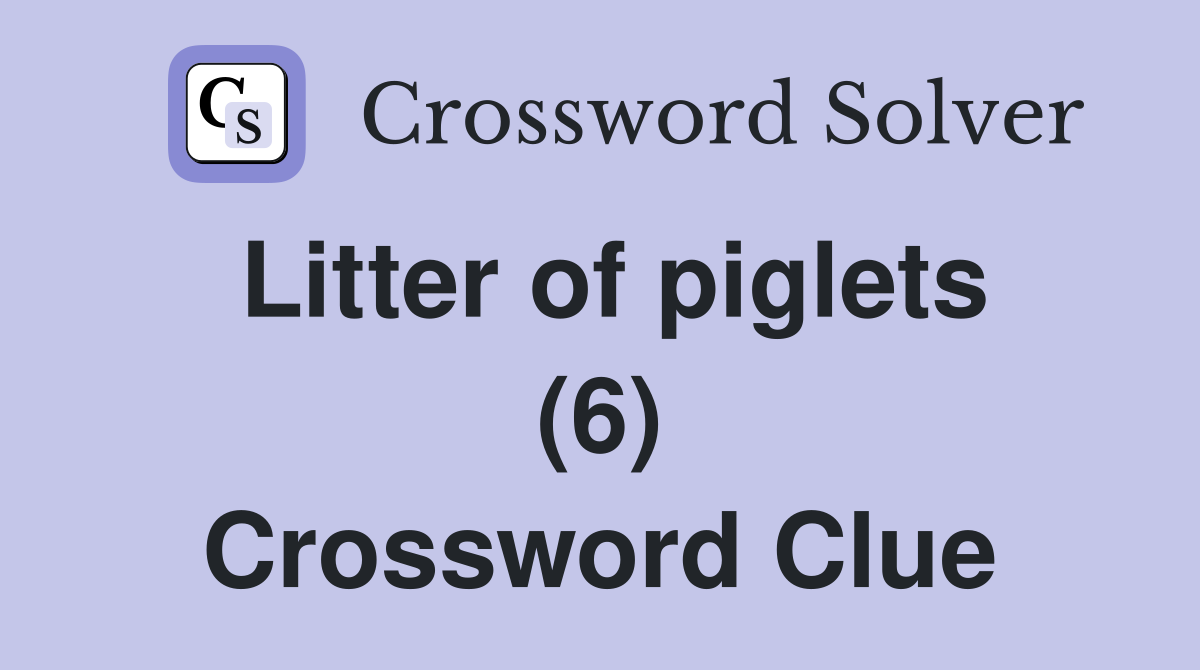 Litter of piglets (6) Crossword Clue