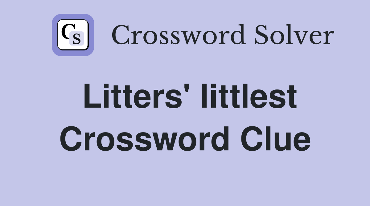 Litters' littlest Crossword Clue