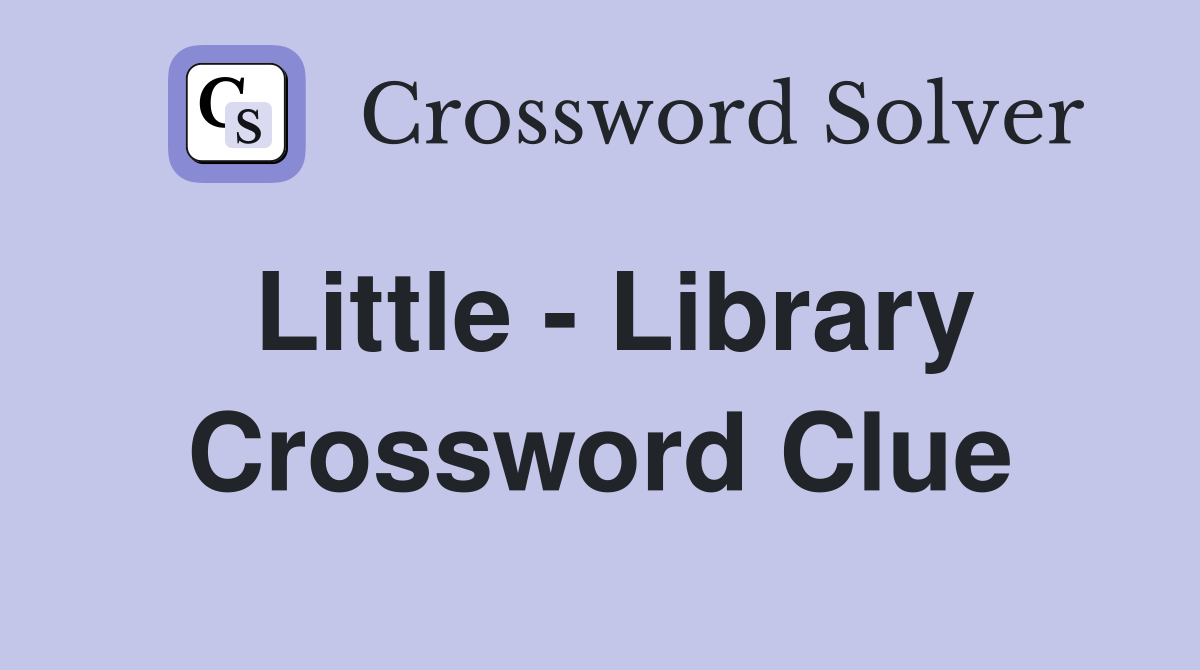 Little - Library Crossword Clue