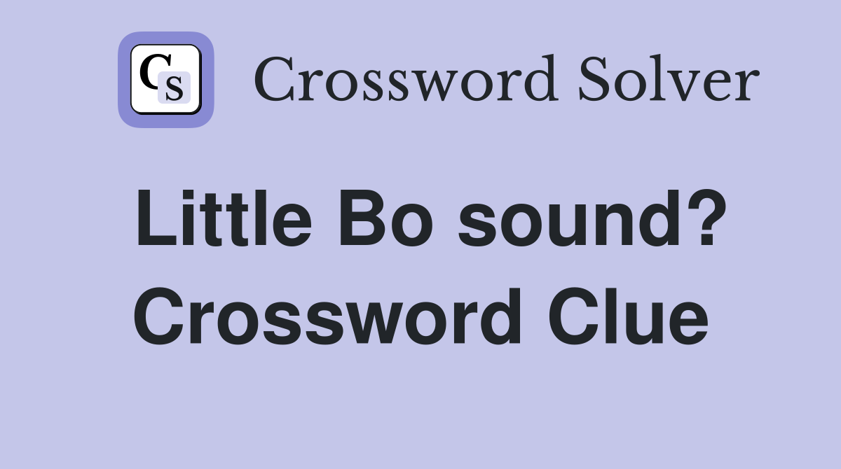 Little Bo sound? Crossword Clue