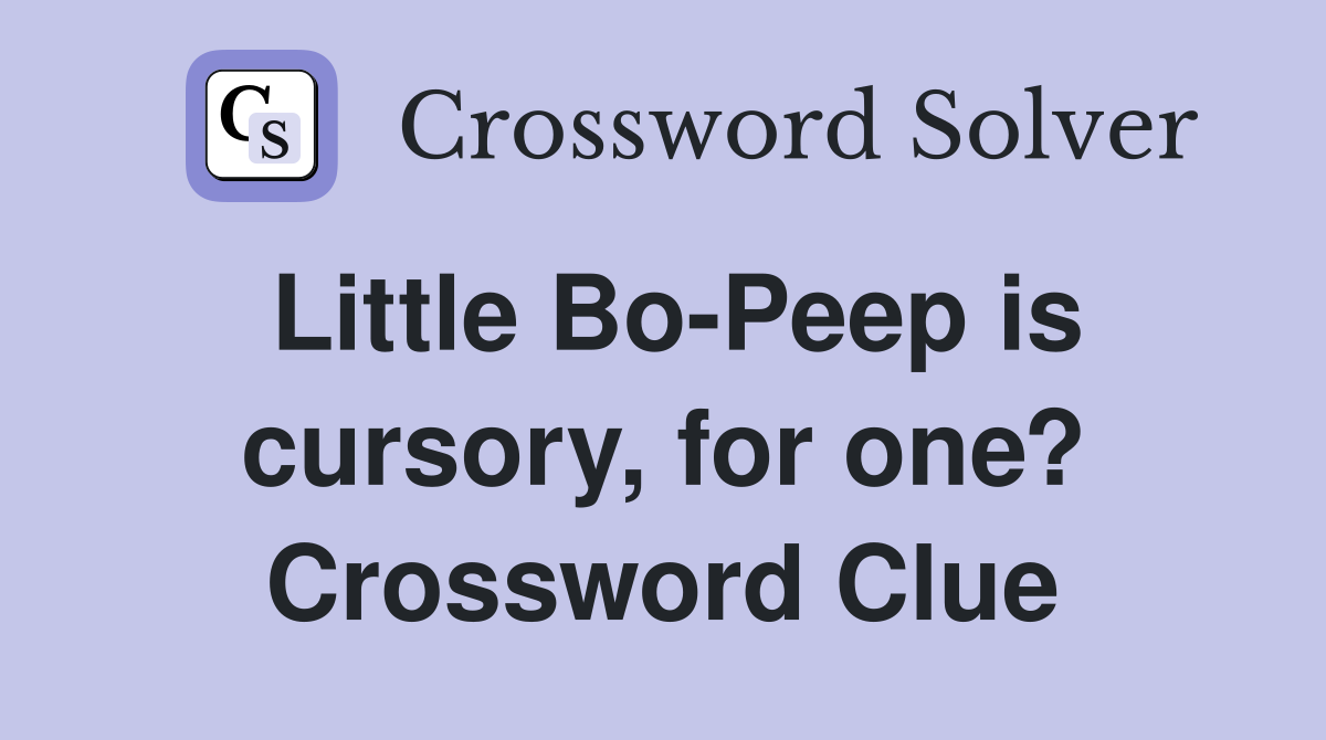 Little Bo-Peep is cursory, for one? Crossword Clue