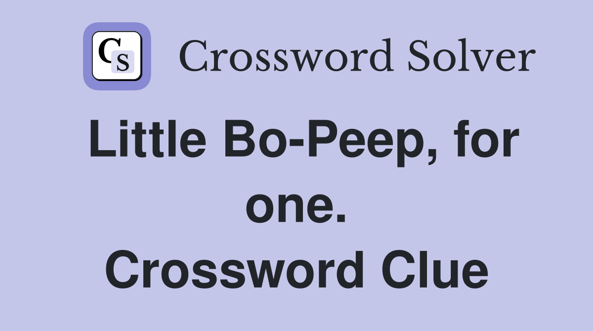 Little Bo-Peep, for one. Crossword Clue