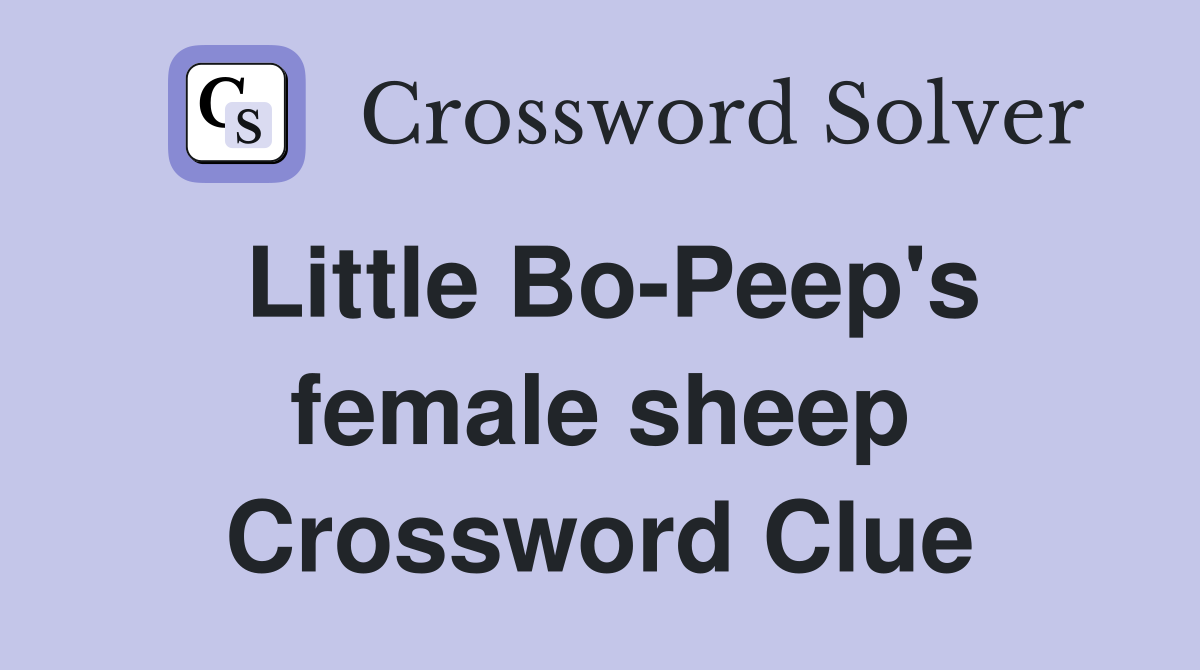 Little Bo-Peep's female sheep Crossword Clue