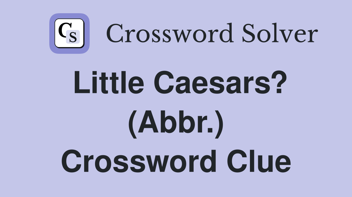 Little Caesars? (Abbr.) Crossword Clue