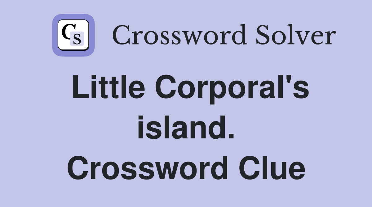 Little Corporal's island. Crossword Clue