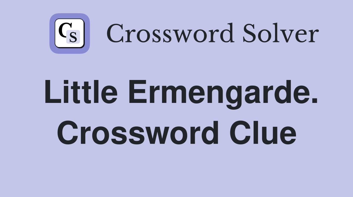 Little Ermengarde. Crossword Clue