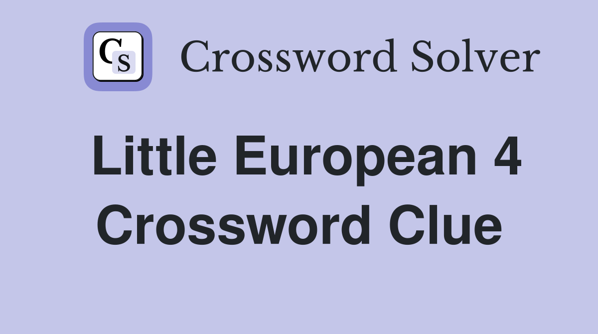 Little European 4 Crossword Clue