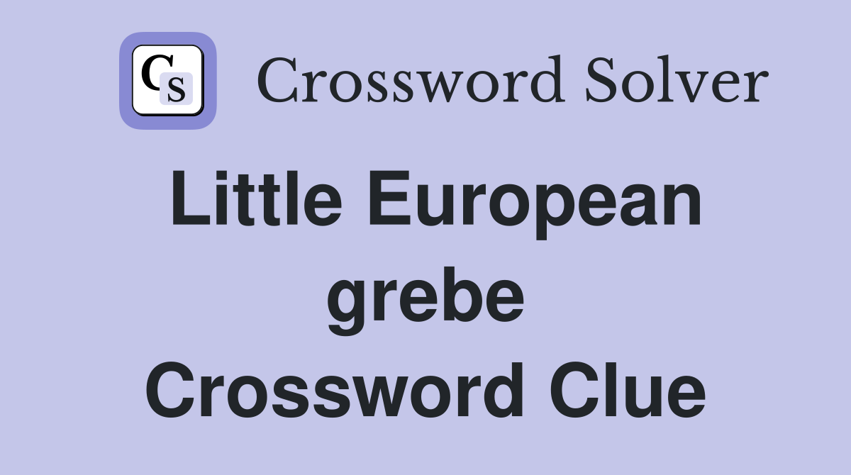 Little European grebe Crossword Clue