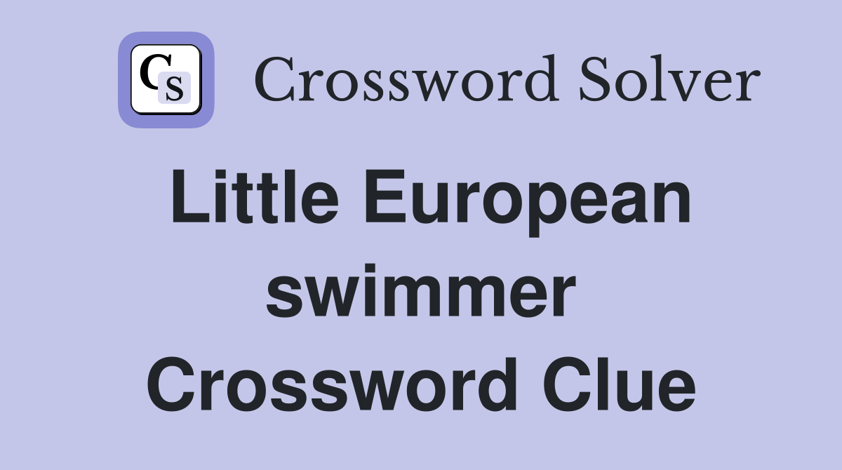 Little European swimmer Crossword Clue