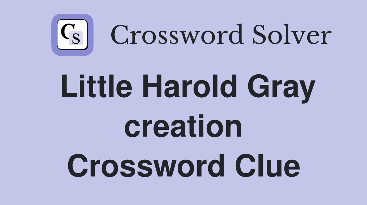 Little Harold Gray creation Crossword Clue