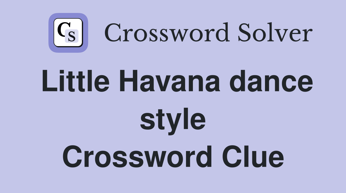 Little Havana dance style Crossword Clue