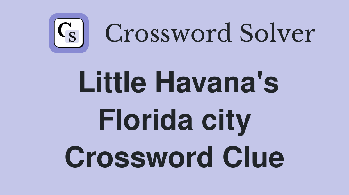 Little Havana's Florida city Crossword Clue