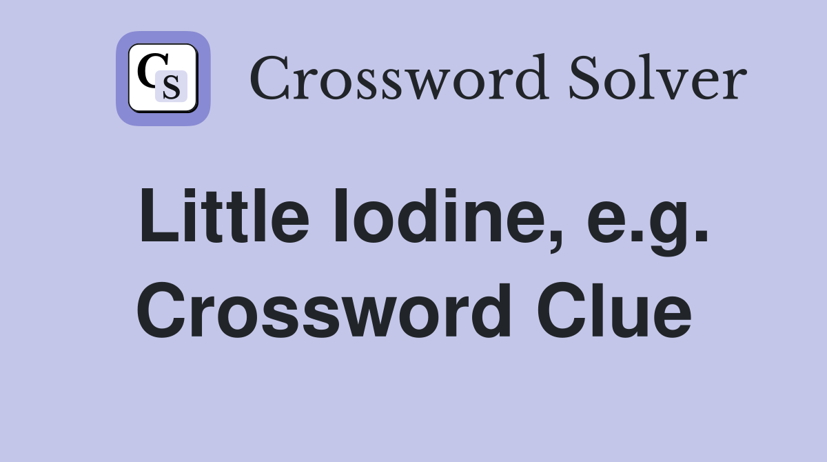 Little Iodine, e.g. Crossword Clue
