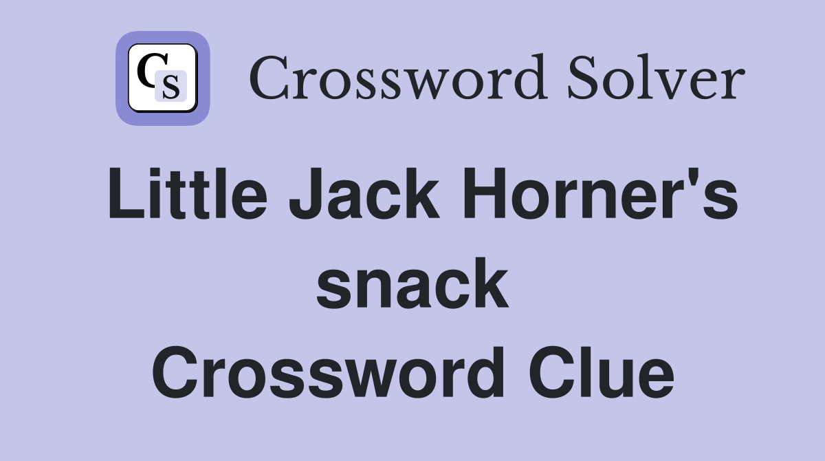 Little Jack Horner's snack Crossword Clue