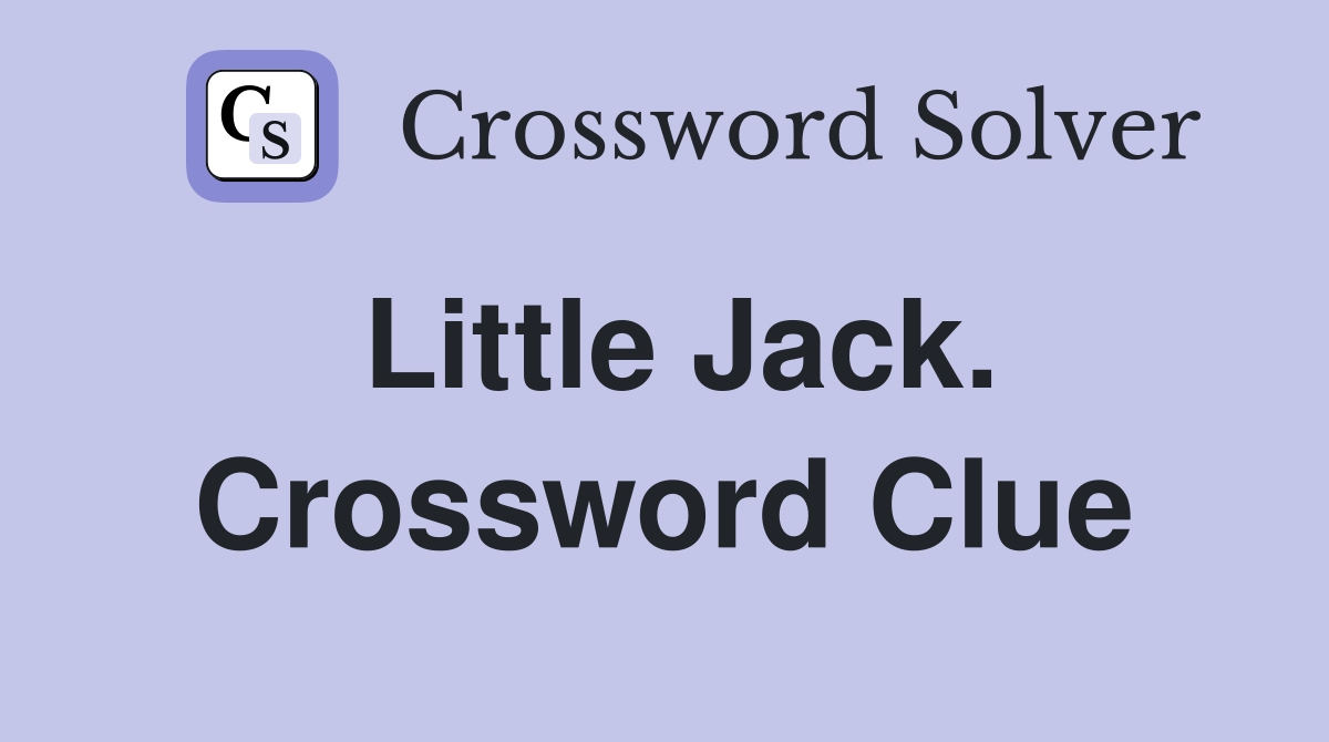 Little Jack. Crossword Clue