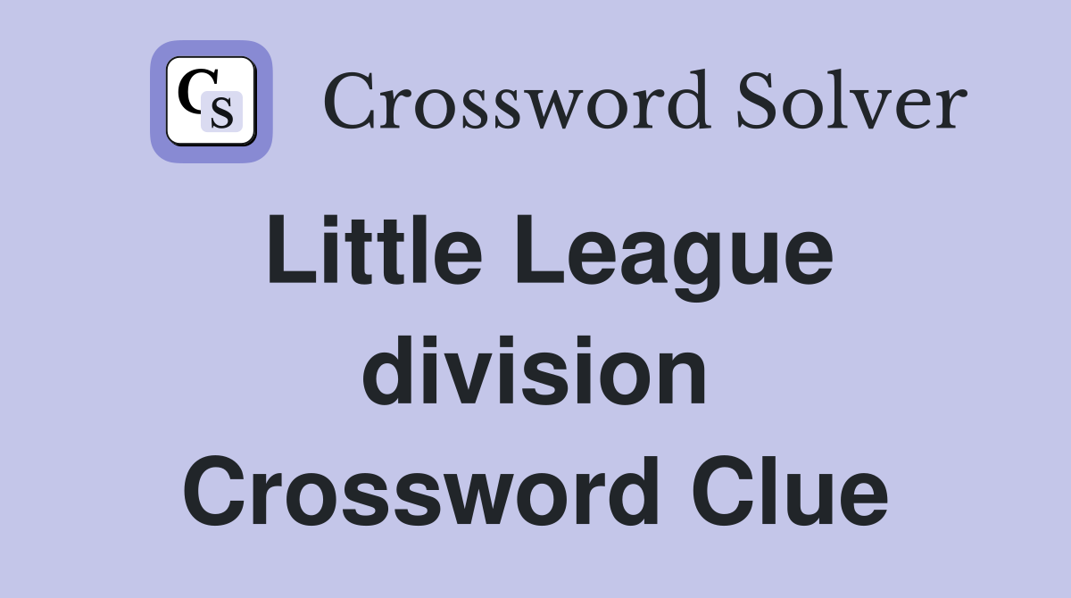 Little League division Crossword Clue