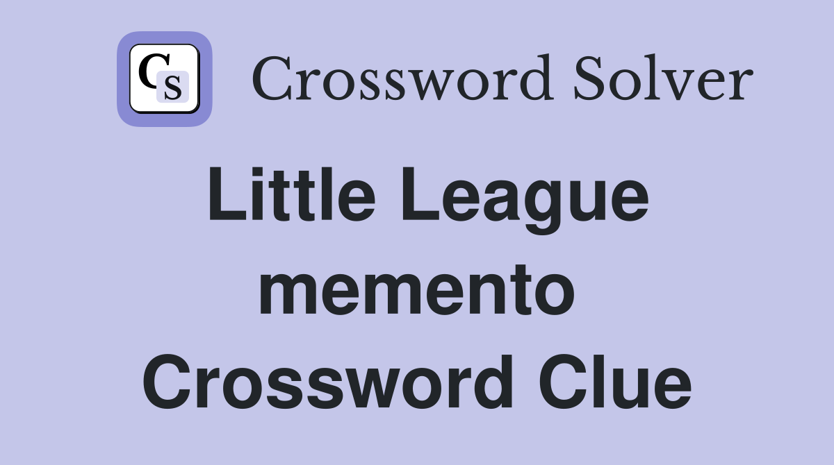 Little League memento Crossword Clue