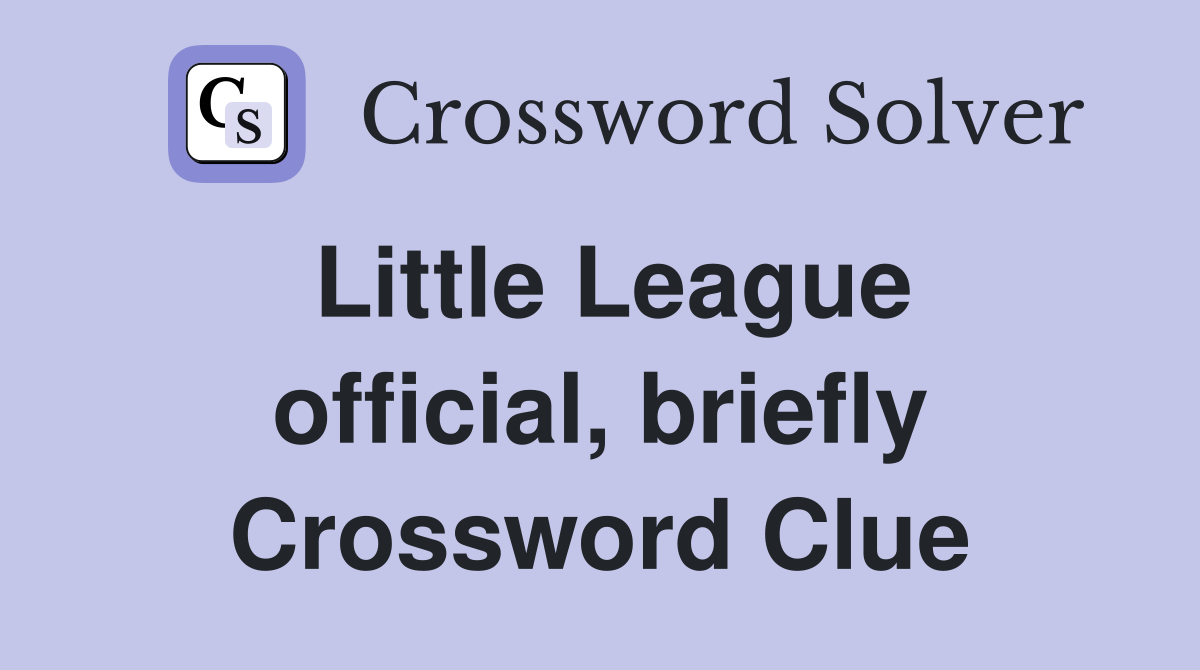 Little League official, briefly Crossword Clue