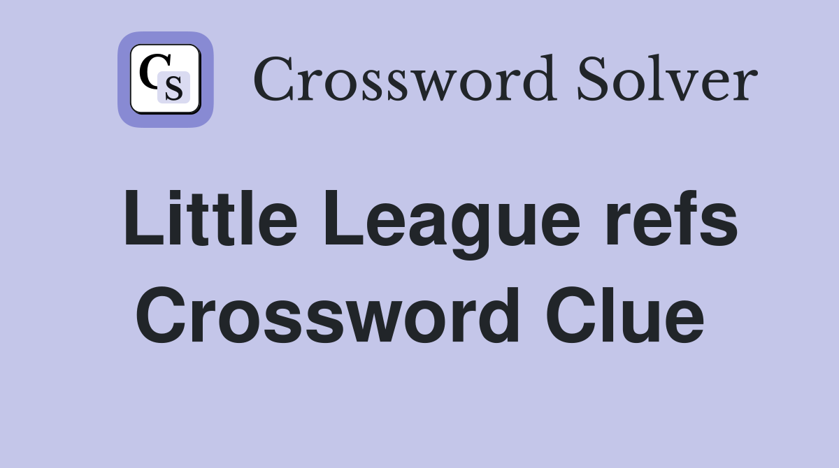 Little League refs Crossword Clue