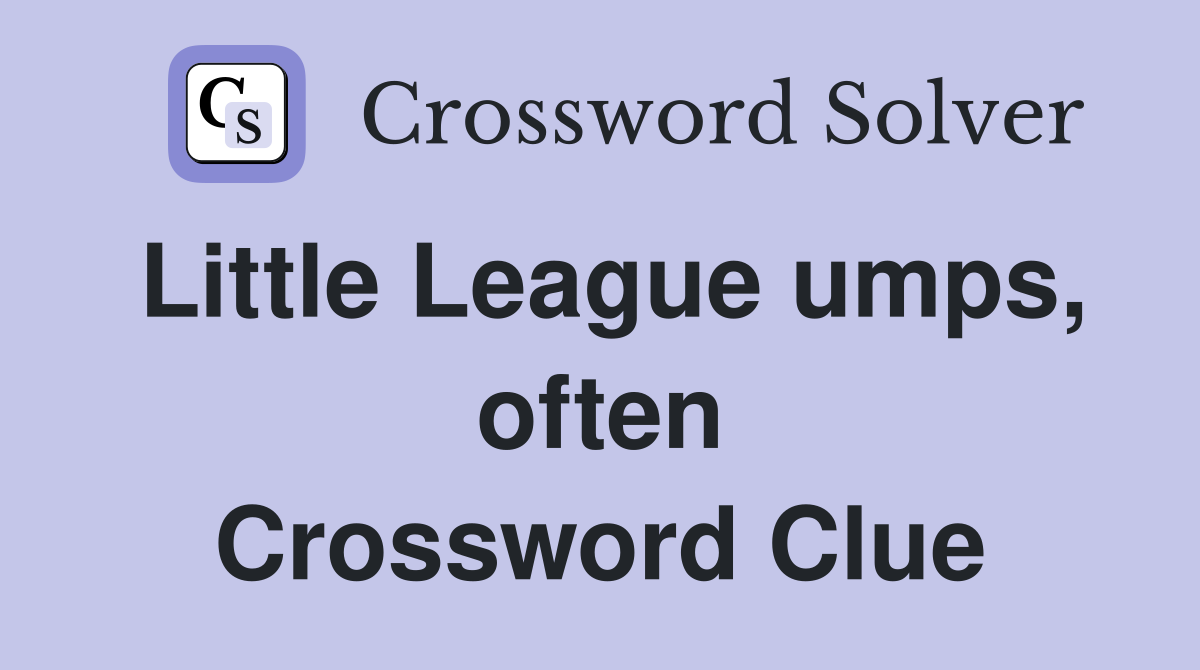 Little League umps, often Crossword Clue