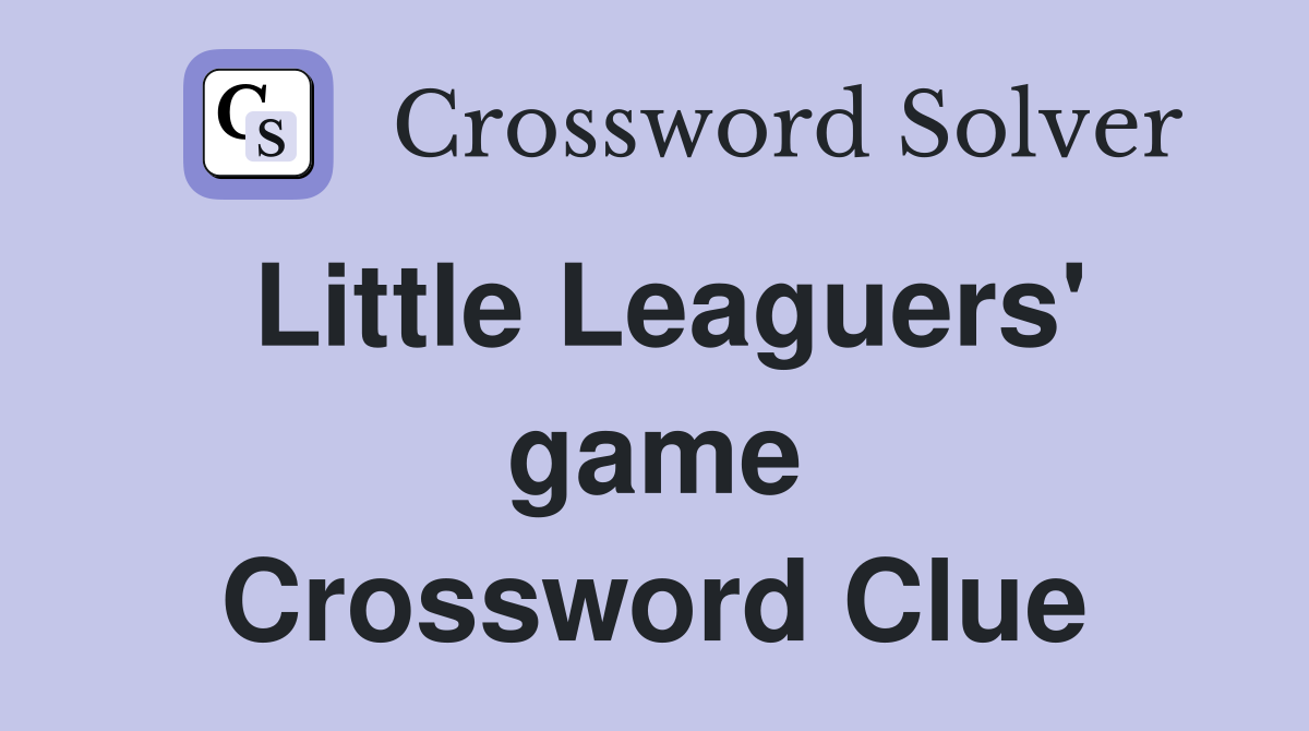 Little Leaguers' game Crossword Clue