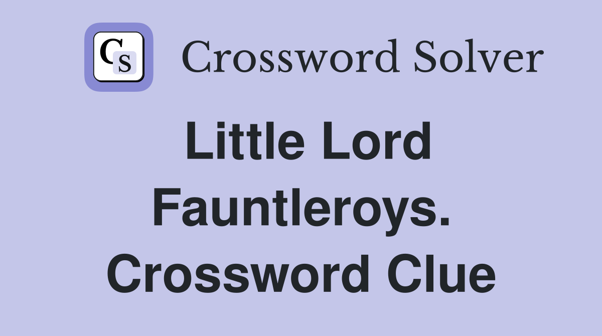 Little Lord Fauntleroys. Crossword Clue