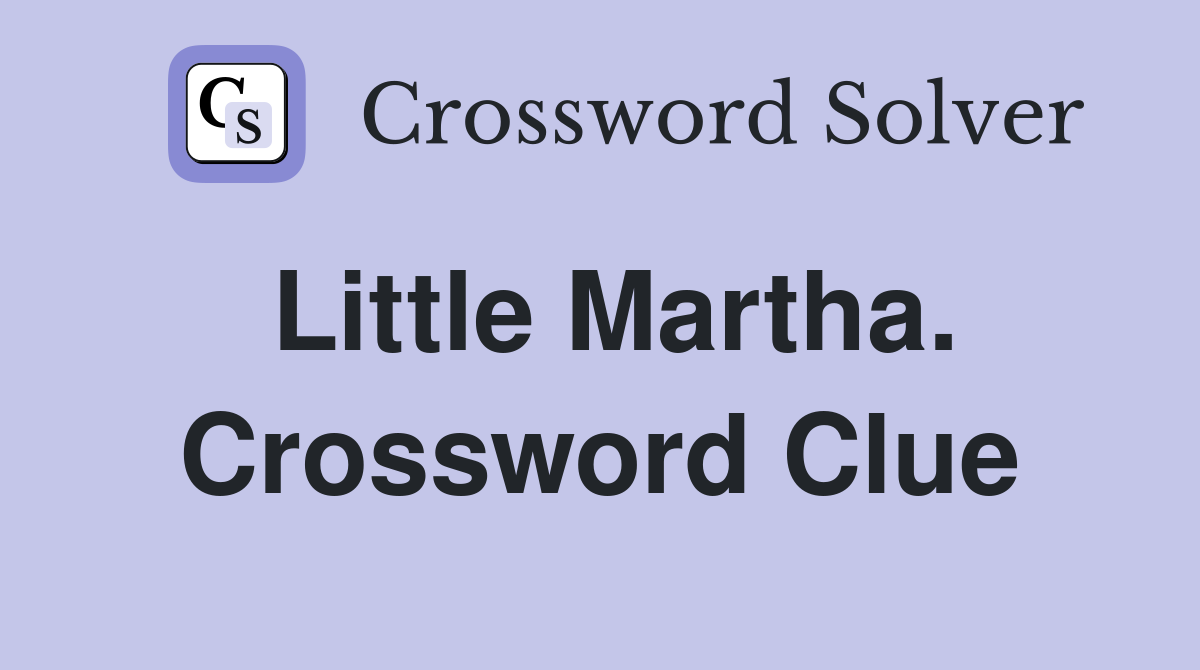 Little Martha. Crossword Clue