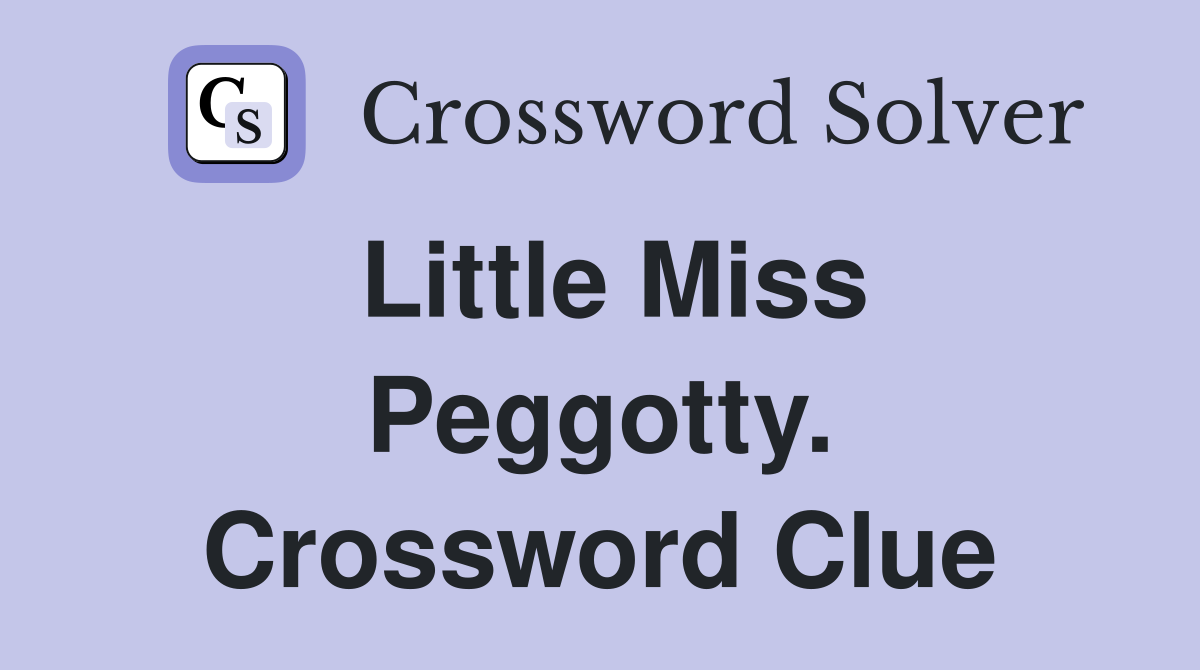 Little Miss Peggotty. Crossword Clue