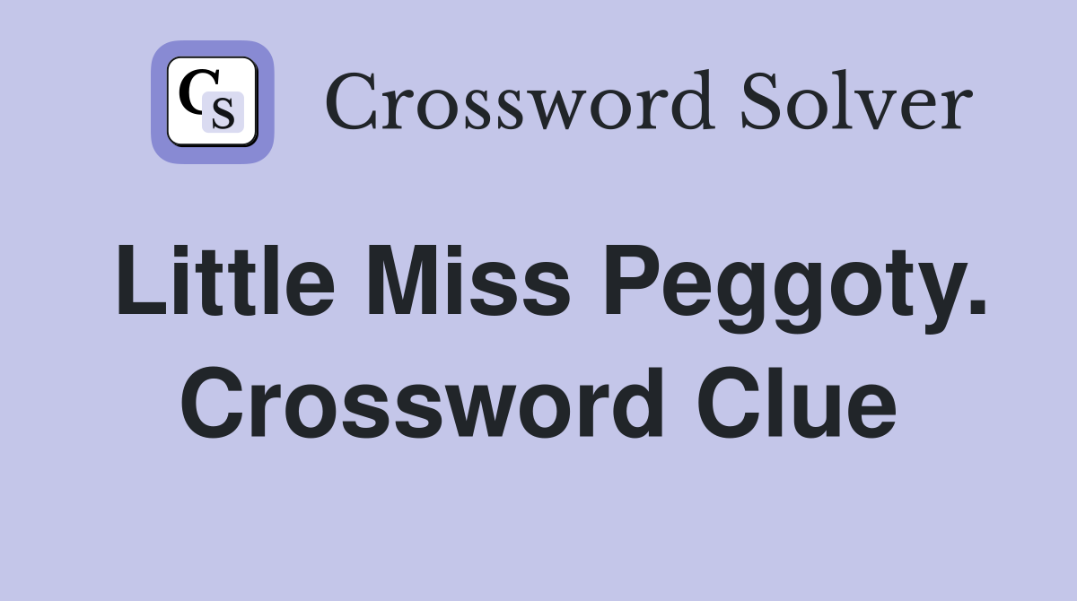 Little Miss Peggoty. Crossword Clue