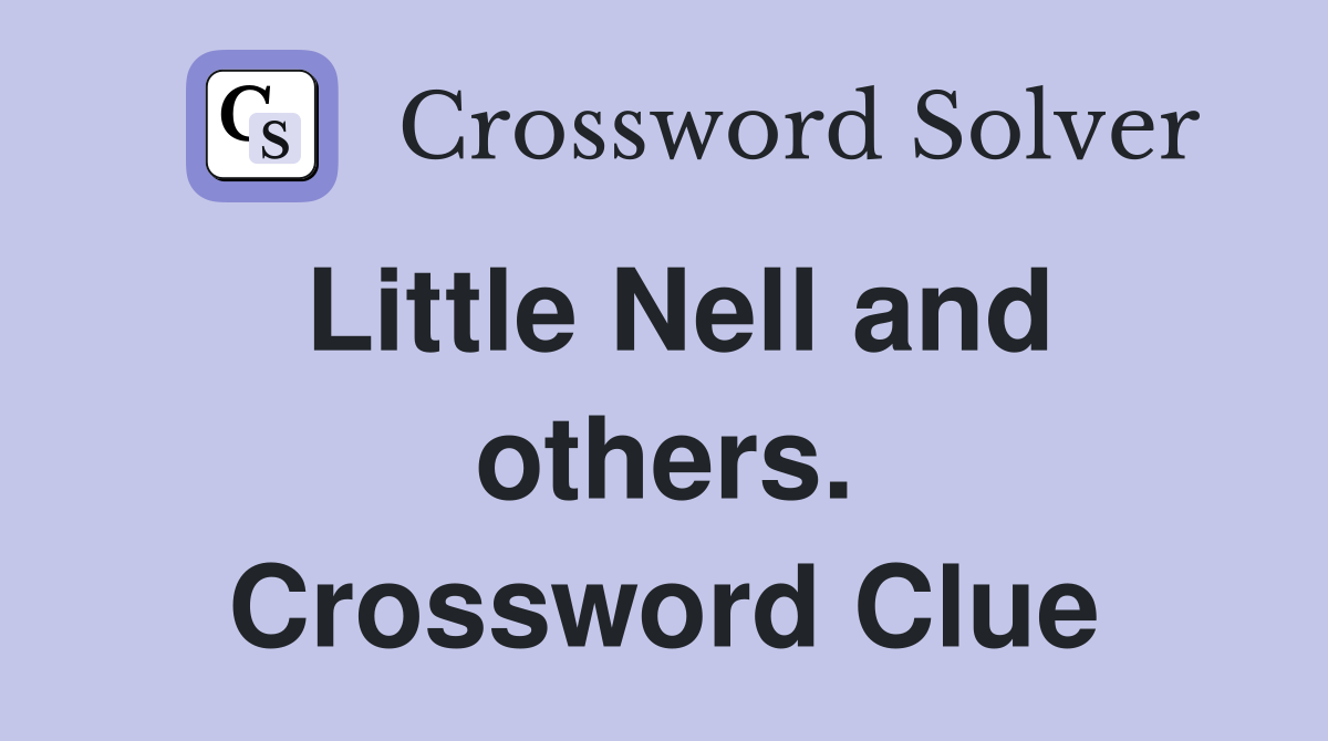 Little Nell and others. Crossword Clue