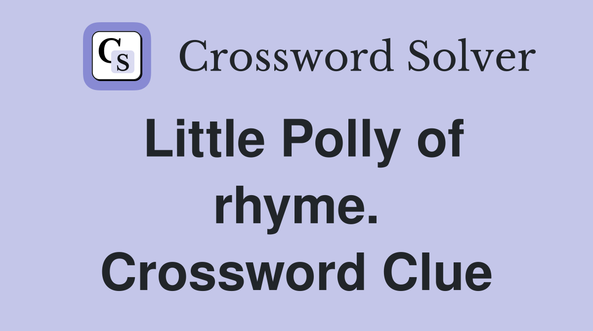 Little Polly of rhyme. Crossword Clue