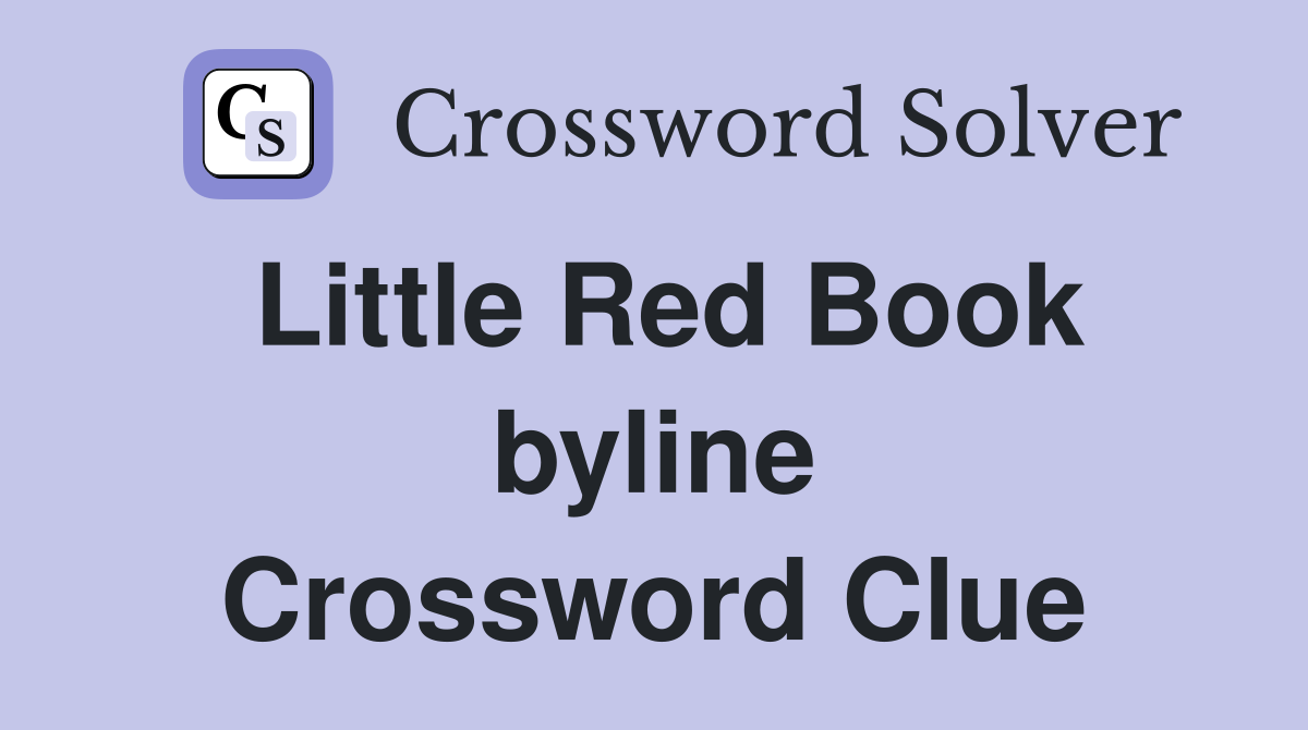 Little Red Book byline Crossword Clue