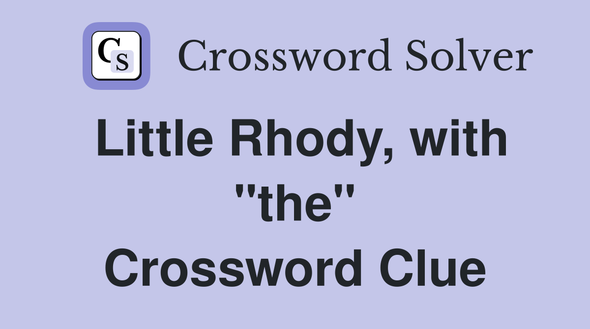 Little Rhody, with "the" Crossword Clue
