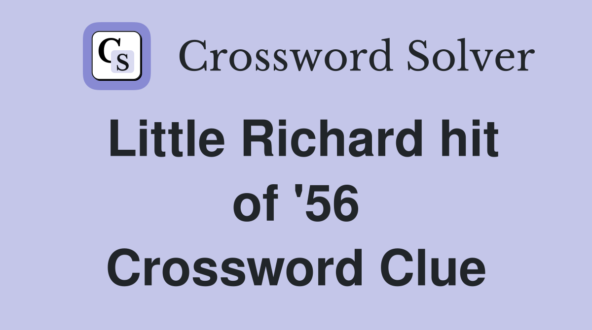 Little Richard hit of '56 Crossword Clue