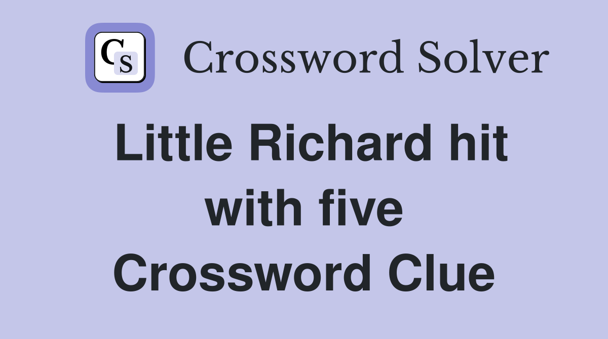 Little Richard hit with five Crossword Clue
