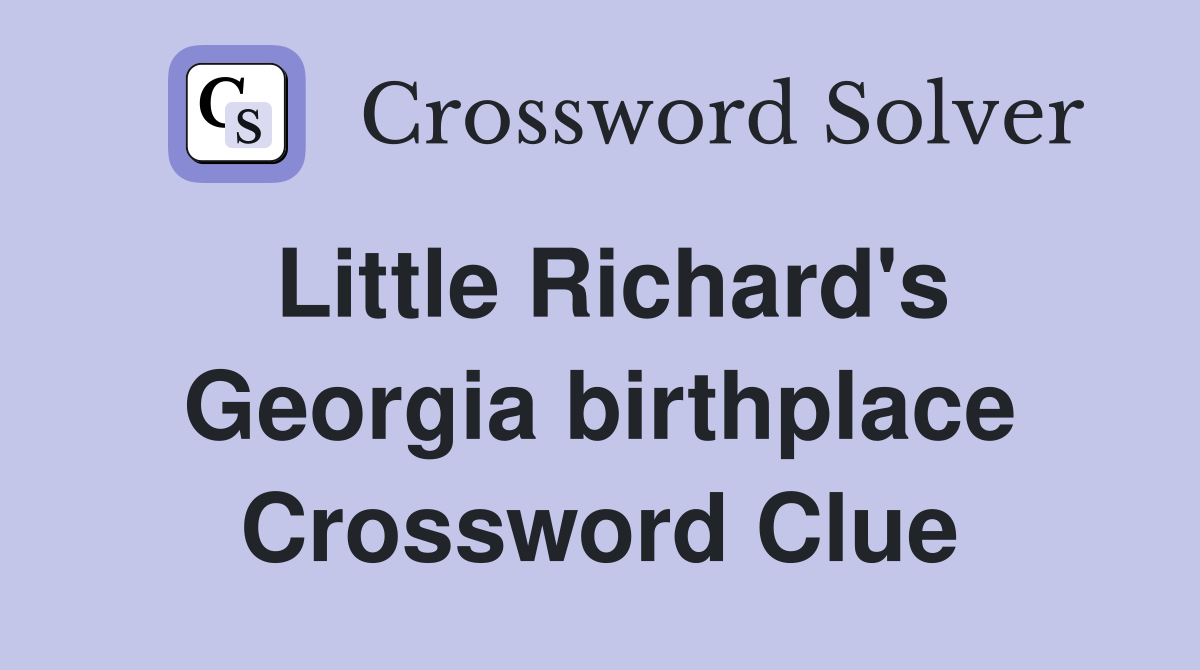 Little Richard's Georgia birthplace Crossword Clue