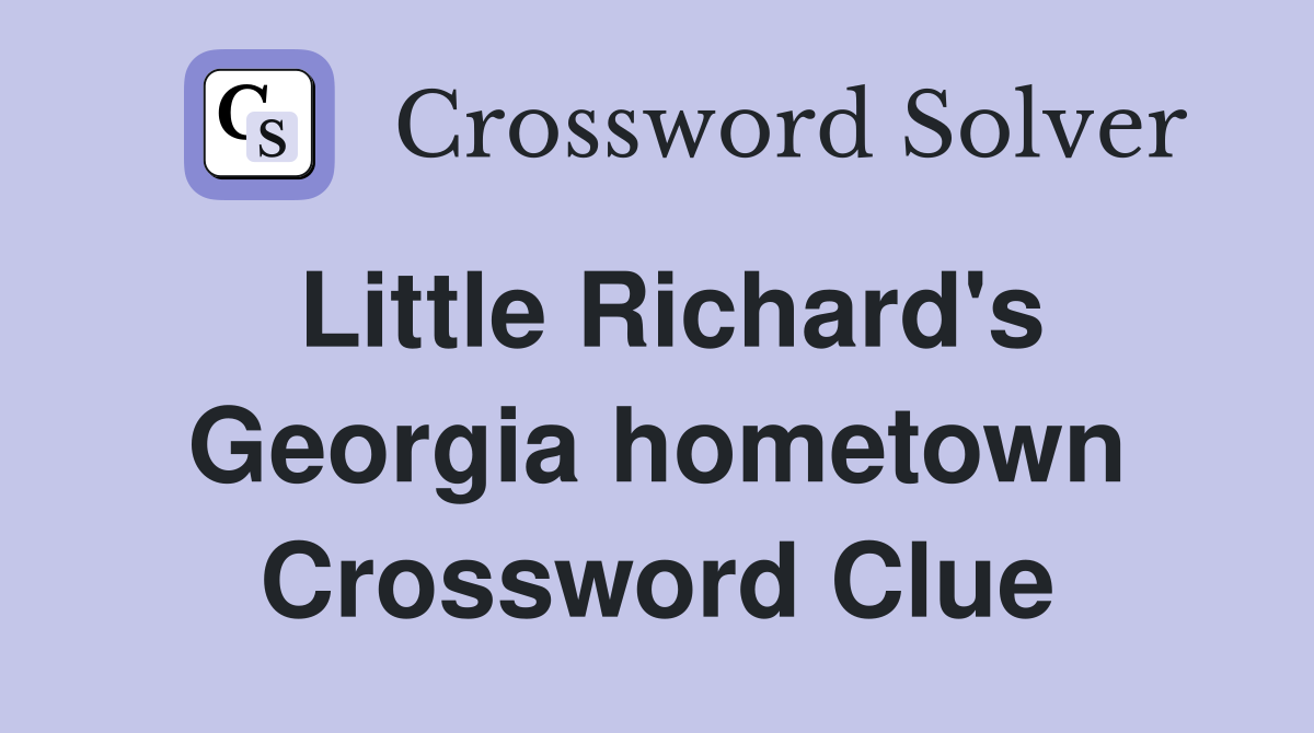 Little Richard's Georgia hometown Crossword Clue