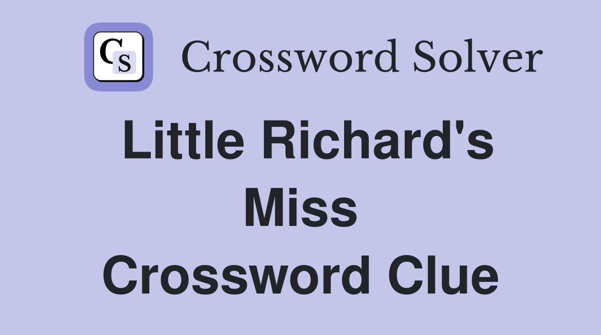 Little Richard's Miss Crossword Clue