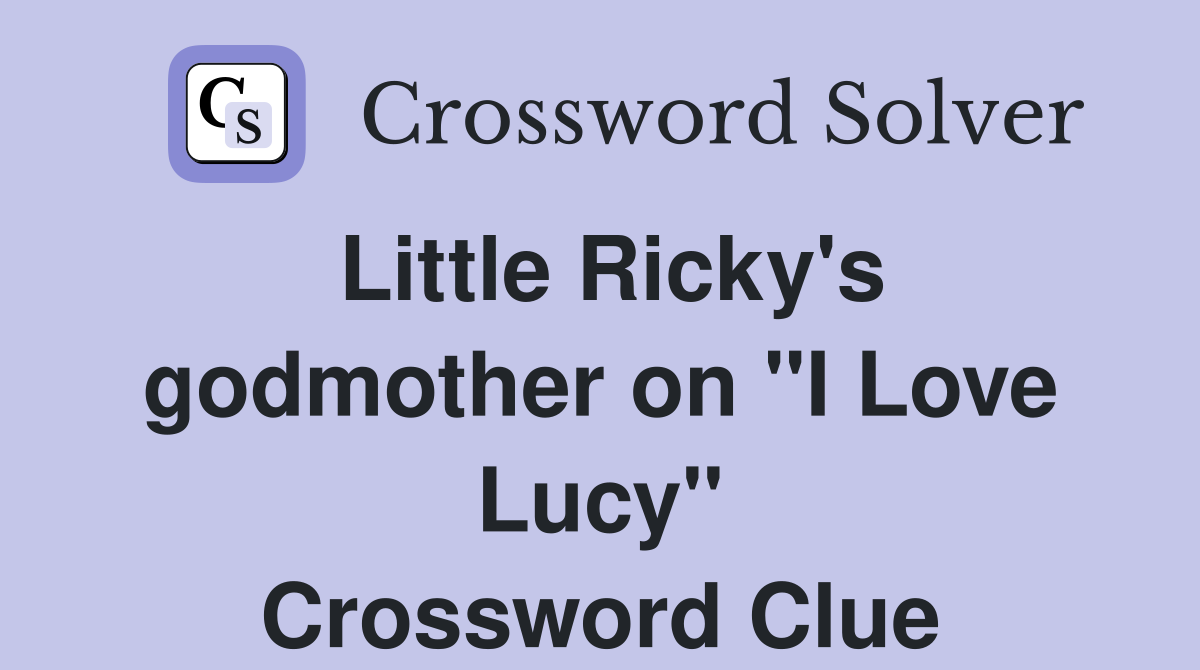 Little Ricky's godmother on "I Love Lucy" Crossword Clue