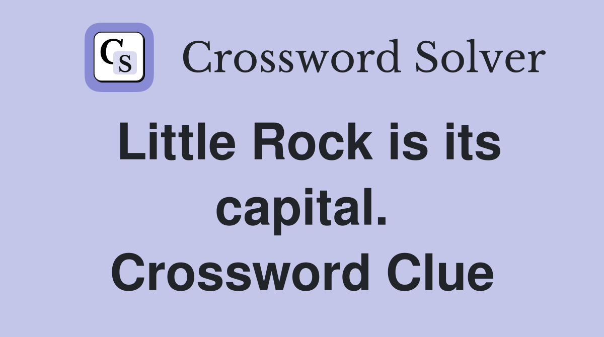 Little Rock is its capital. Crossword Clue